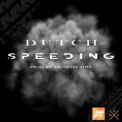 Dutch - Speeding [Prod By Michelin Shin]