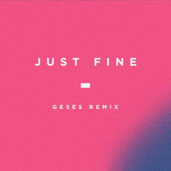 ANTO & Lyle M - Just Fine (GESES Official Remix) *SUPPORTED BY BLONDE*