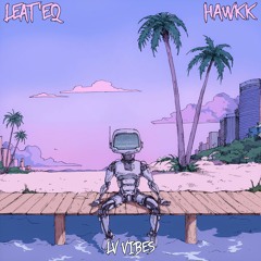 Leat'eq - LV Vibes (feat. Hawkk) Free Download