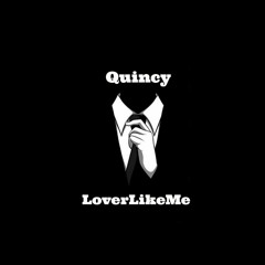 Quincy - Lover Like Me (Open Too Remix on approval)