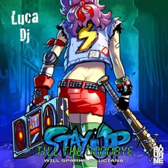 Stay Up Till The Goodbye (Luca Dj Mashup)[FREE DOWNLOAD]