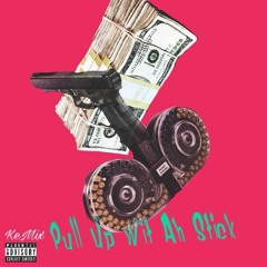 ke millie pull up wit ah stick