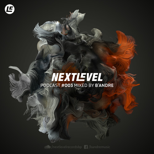 Next Level Podcast 003 mixed by B'ANDRE