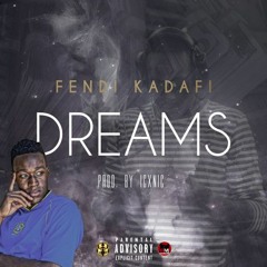 Fendi Kadafi - DREAMS (Produced by. Icxnic)