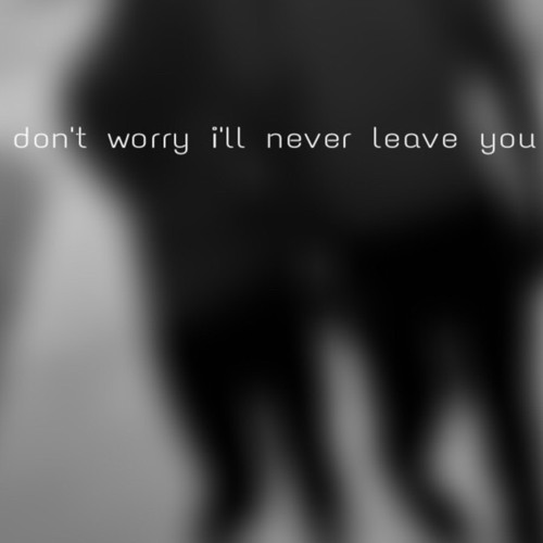 don't worry I'll never leave you pt.1 (prod. RDY beats)