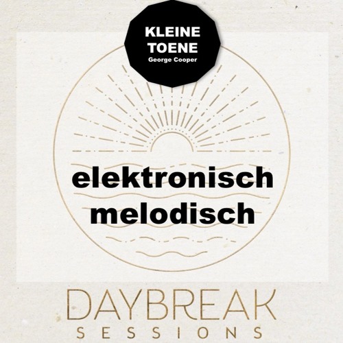 elektronisch melodisch DAYBREAK by KLEINE TOENE
