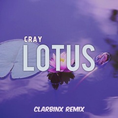 CRAY - Lotus (Clarbinx Remix)