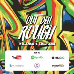Tydal Kamau & Loyal Flames - Out Deh Rough [Produced by Southwood Records