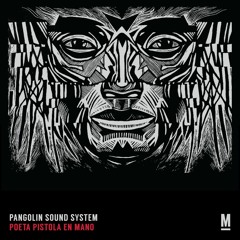 Pangolin SoundSystem - Poeta Pistola en Mano