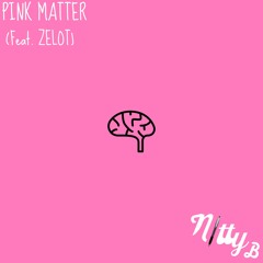 Pink Matter (Nitty B & ZELOT Remix)