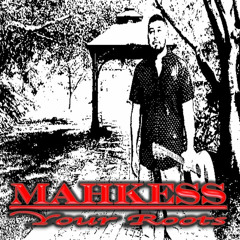 Mahkess - Your Roots