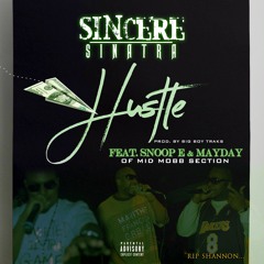 SINcere Sinatra - HUSTLE Ft. Mayday & Snoop E Of Mid Mobb Section