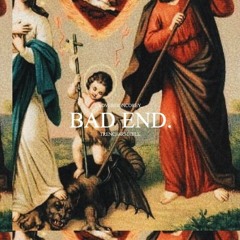 BAD END - (ASSOC. TRENCH4RMHELL)
