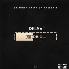 Delsa - Pending [@StayFrshDelsa]