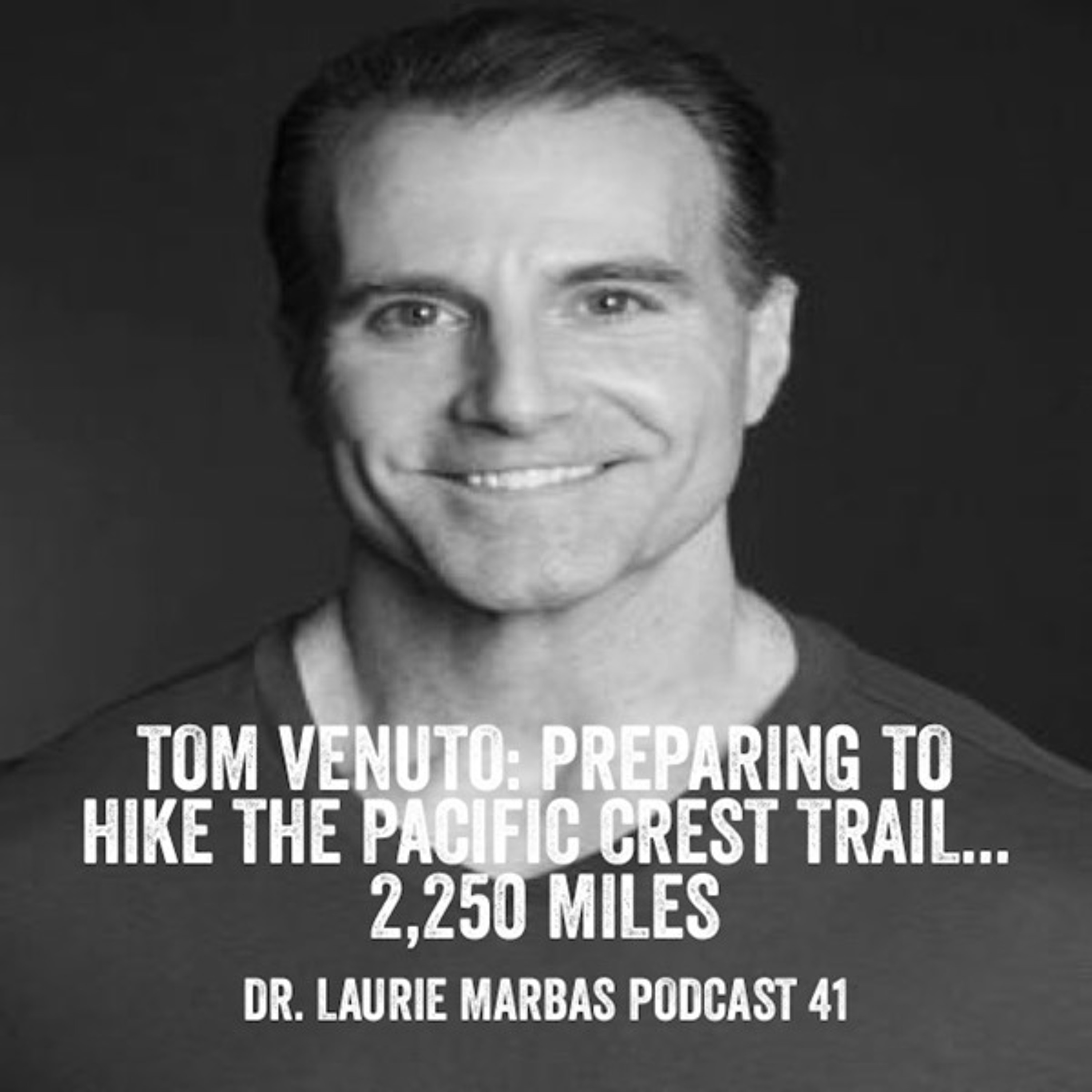 Tom Venuto: Preparing to hike the Pacific Crest Trail...2,250 miles