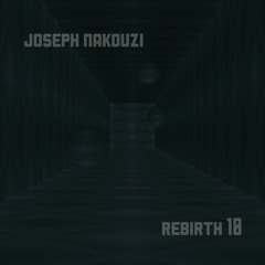 Rebirth 10 - Joseph Nakouzi *3*[Progressive ----> Hard Techno]
