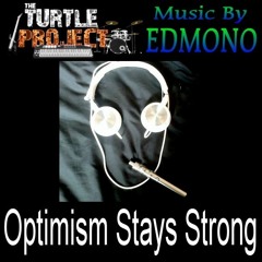 Optimism Stays Strong (music by Edmono)