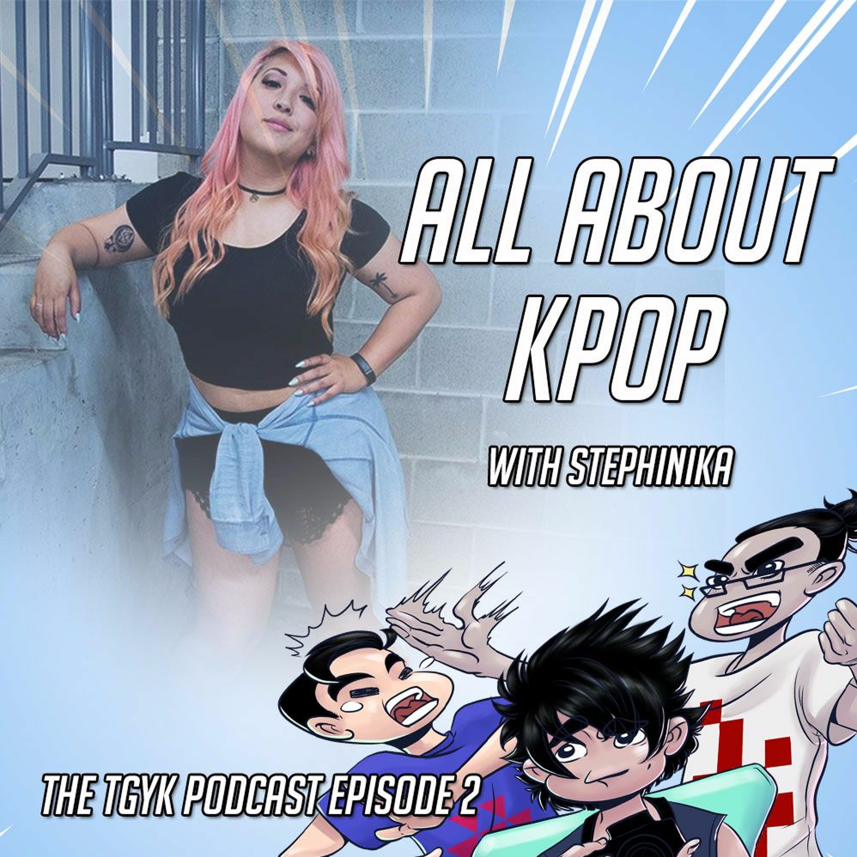 The TGYK Podcast Episode 2 - KPOP Featuring Stephinika of Yours Truly! episode artwork