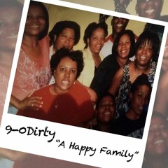 9-0Dirty-A Happy Family (produced by Imari J)