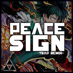 Boku no Hero Academia S2 OP - Peace Sign (@ThatGuyBT4 Trap Remix)