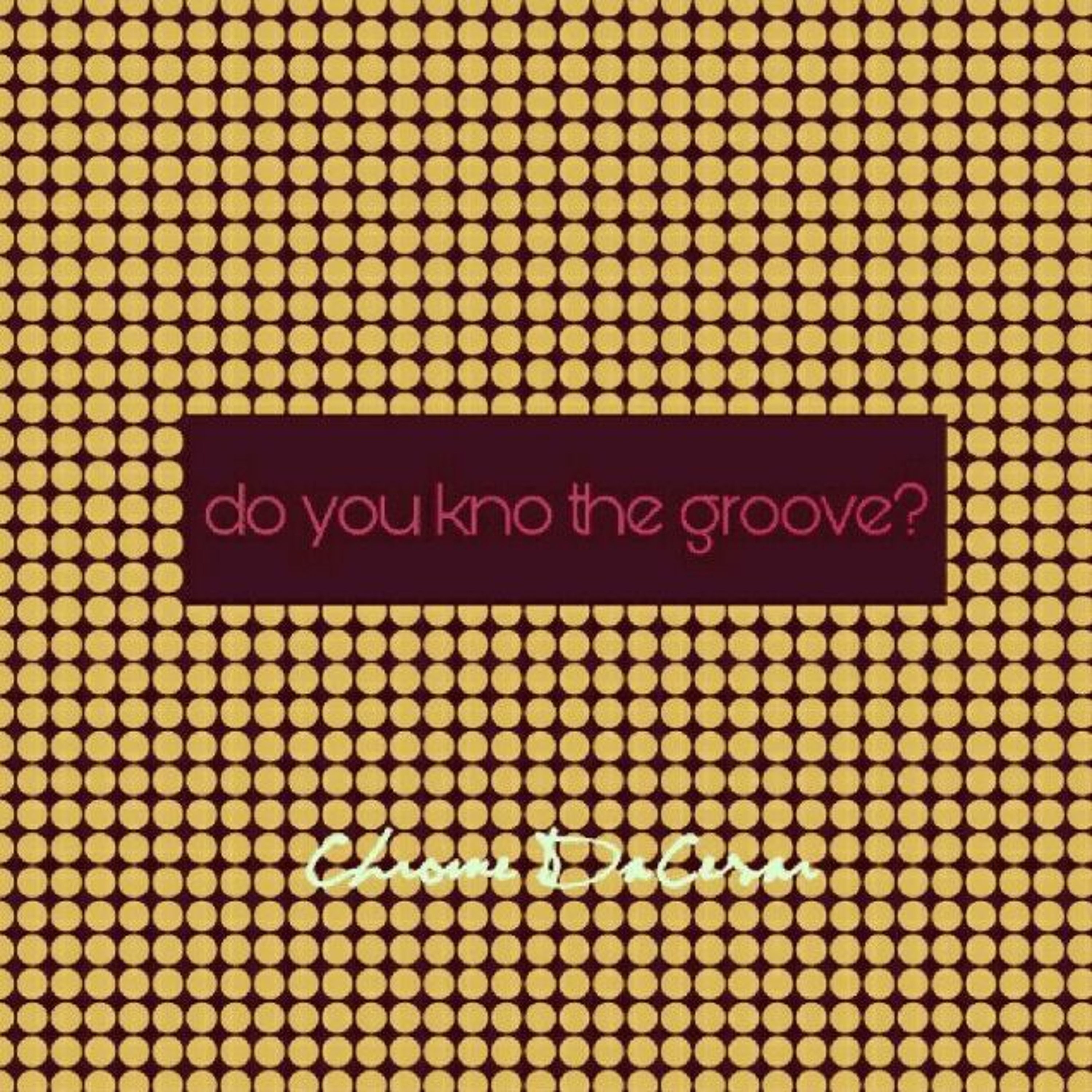 Do You Kno The Groove?