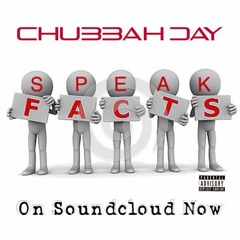 CHUBBAH DAY - SPEAK FACTS