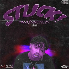 Stuck! (prodby. FXNESSE2X)