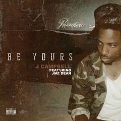 BE YOURS..featuring J Campbell & Jmz Dean
