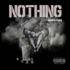 Faneto Gang- Nothing