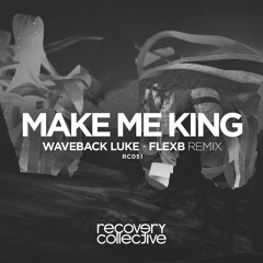 RC051 | Waveback Luke - Make Me King (FlexB Remix)