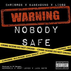 BabeHound - Nobody Safe Ft ChrisRob and Lidso