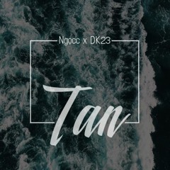 [AGS] Tan - Ngọcc x DK23