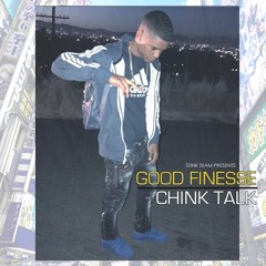 Good Finesse - Chink Talk