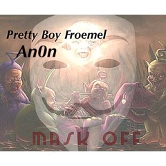 Mask Off ft. An0n (prod. Pretty Boy Froemel)