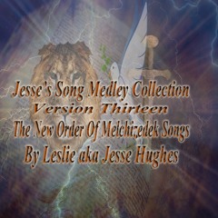 Jesse’s The New Order of Melchizedek Songs Medley Vol. 13