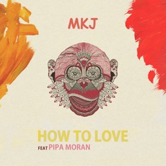 How To Love Feat. Pipa Moran