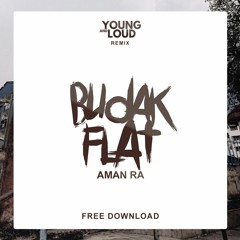 Aman RA - Budak Flat (Young & Loud Remix)