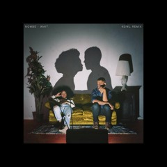 NoMBe - Wait (KOWL Remix)