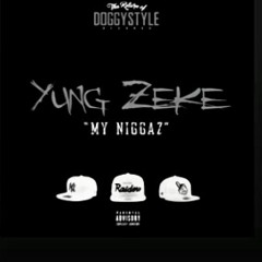 MY NIGGAZ  Yung Zeke FT SNOOP DOGG (prod by Dr Evo)