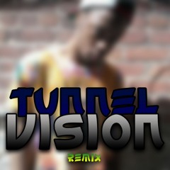 Tunnel Vision {Remix}