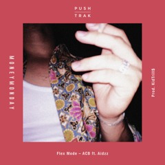 Flex Mode – ACB ft. Aidzz [Prod. by KidTrill$]