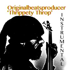 Originalbeatsproducer - Thrippety Throp (Instrumental)