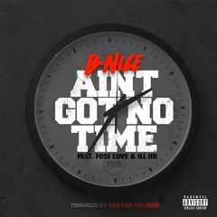 AINT GOT TIME (ft.iLL HD X Foss Love)