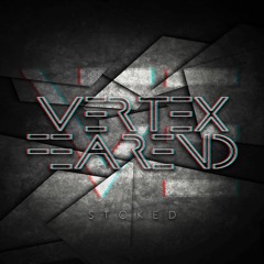 Vertex & Fearend - Stoked [Free Download]