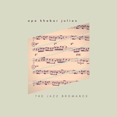 Apa Khabar Julian - The Jazz Bromance