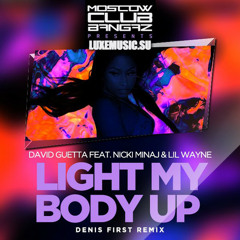David Guetta ft. Nicki Minaj & Lil Wayne - Light My Body Up (Denis First Remix) FREE DOWNLOAD