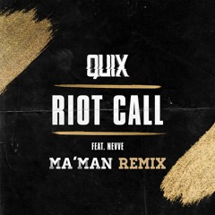 Quix (ft. Nevve) - Riot Call (MaMan Remix)