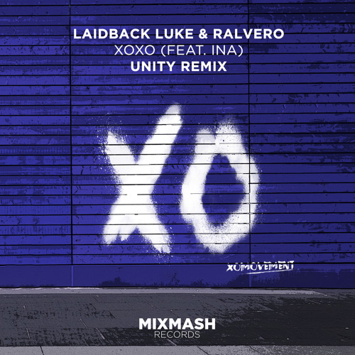 Laidback Luke & Ralvero - XOXO (feat. Ina)(Unity Remix) [FREE DOWNLOAD]