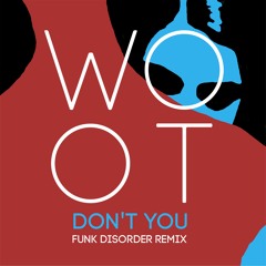 Dont You (Funk Disorder Remix)