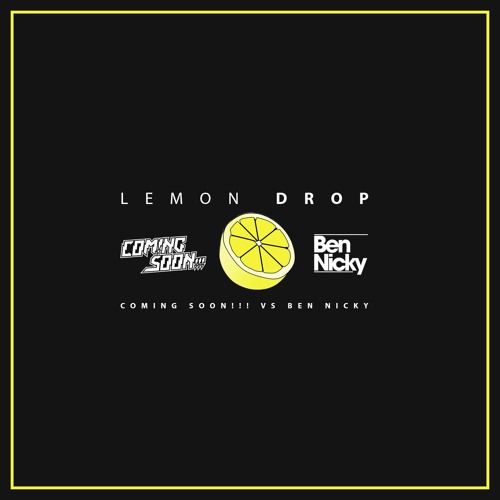 Coming Soon!!! Vs. Ben Nicky - Lemon Drop